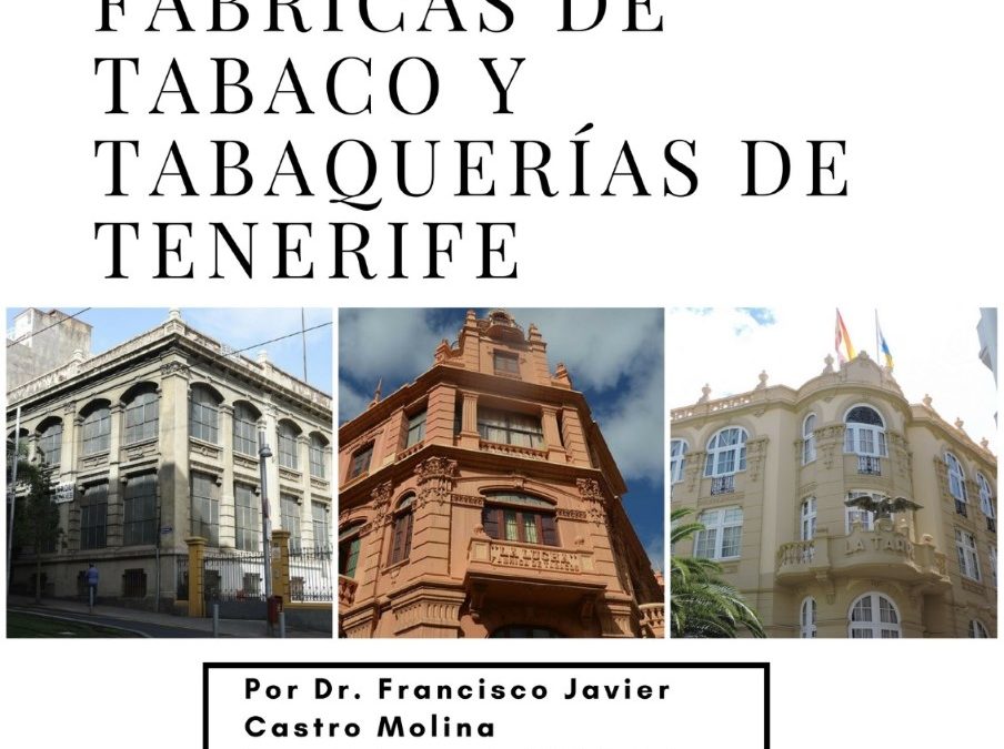 Conferencia "Las antiguas fábricas de Tabaco y tabaquerías en Tenerife" Dr. Javier Castro Casino